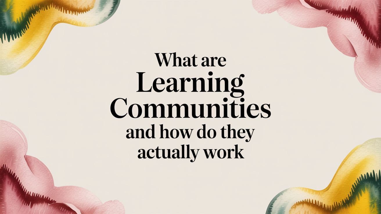 What Are Learning Communities and How Do They Work?